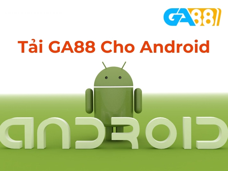 Tải GA88 cho Android